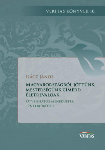 Rcz Jnos - Magyarorszgrl jttnk, mestersgnk cmere: letrevalak