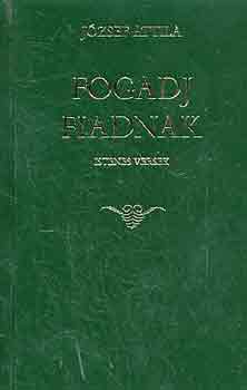 J�zsef Attila - Fogadj fiadnak