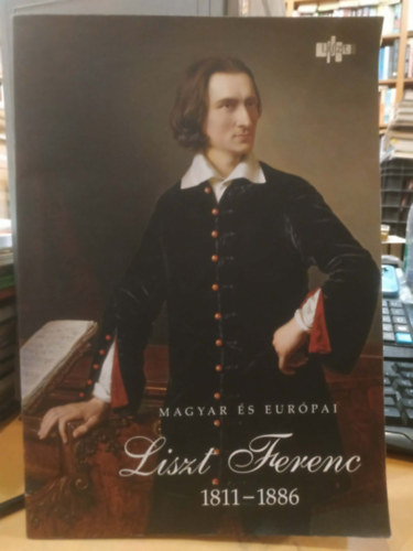 Eckhardt M�ria  (szerk.) - Magyar �s Eur�pai Liszt Ferenc 1811-1886