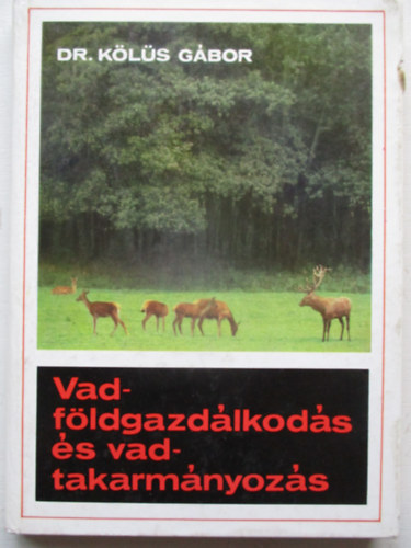 Dr. K�l�s G�bor - Vadf�ldgazd�lkod�s �s vadtakarm�nyoz�s
