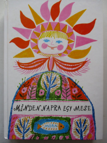 T. Asz�di �va  (v�logatta �s szerkesztette) - Minden napra egy mese (Reich K�roly rajzaival)