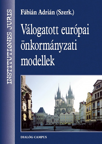 Dr. Rixer Ádám, Bakota, Boris, Ljubanović, Boris Bencsik András - Válogatott európai önkormányzati modellek