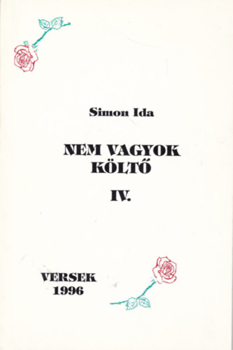 Simon Ida - Nem vagyok költő IV.