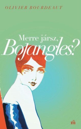Olivier Bourdeaut - Merre jrsz, Bojangles?