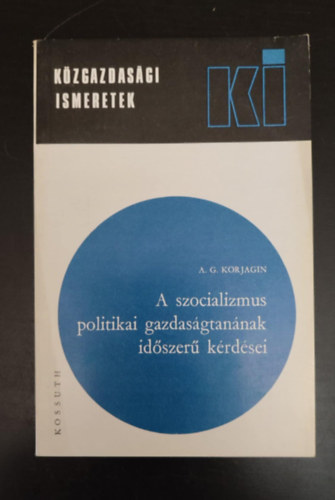 A szocializmus politikai gazdasgtannak idszer krdsei (Kzgazdasgi ismeretek)