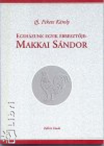 Ifj. Fekete Kroly - Egyhzunk egyik bresztje: Makkai Sndor