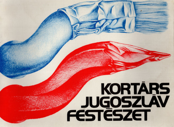 Csernitzky Mária (szerk.) - Kortárs Jugoszláv festészet 100 kép a Belgrádi modern múzeumból Műcsarnok 1973