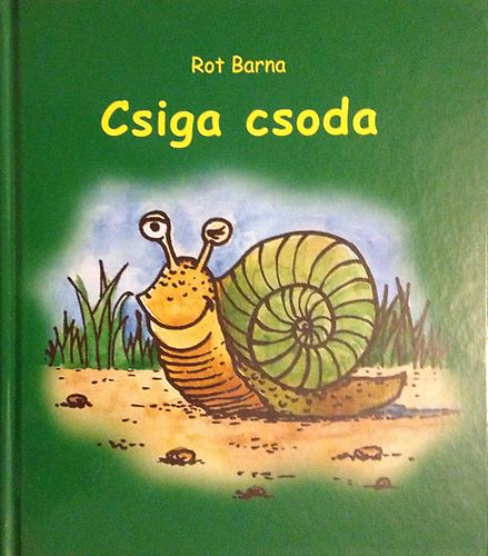 Rot Barna - Csiga csoda