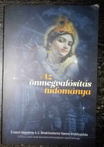 Isteni Kegyelme A.C. Bhaktivedanta Swami Prabhupda tantsai alapjn - Az nmegvalsts tudomnya (Lelki tantmester vlasztsa; A gykerek feltrsa; Krsna s Krisztus megrtse; A yoga gyakorlsa a modern korszakban; Lelki megolds anyagi problmkra; A lelki hatr feldertse; A tkletess