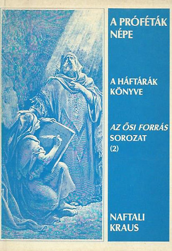 Naftali Kraus - A Próféták népe - A Háftárák Könyve (Az Ősi Forrás sorozat 2.)