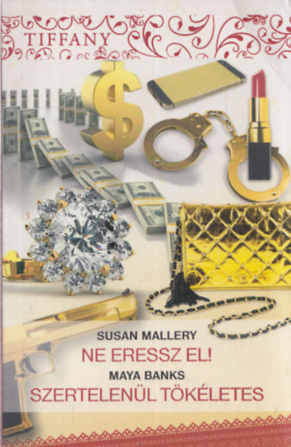Susan Mallery - Maya Banks - Ne eressz el! - Szertelenl tkletes