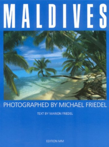 Michael Friedel - Marion Friedel - Maldives (Maldív-szigetek - angol nyelvű)