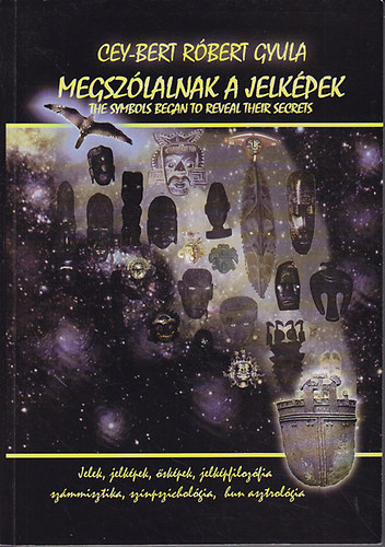 Cey-Bert Róbert Gyula - Megszólalnak a jelképek - The Symbols Began to Reveal Their Secrets