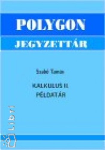 Szab� Tam�s - Kalkulus II. - P�ldat�r