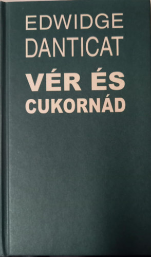 Edwidge Danticat - V�r �s cukorn�d
