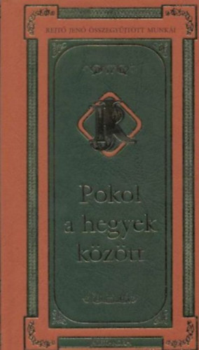 Rejt� Jen� - Pokol a hegyek k�z�tt - Rejt� Jen� �sszegy�jt�tt munk�i