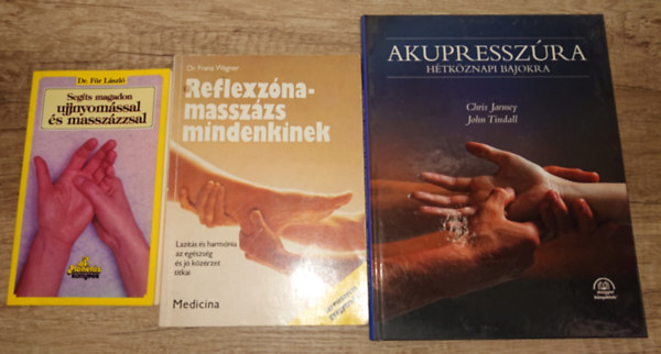 Dr. F�r L�szl�, Dr. Franz Wagner - 3 k�nyv az akupressz�r�r�l, massz�zsr�l: Seg�ts magadon ujjnyom�ssal �s massz�zzsal, Reflexz�namassz�zs mindenkinek, Akupressz�ra h�tk�znapi bajokra