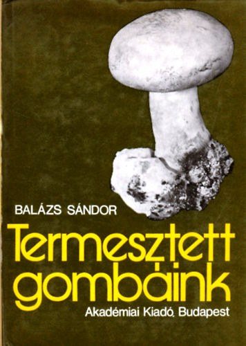 Balzs Sndor - Termesztett gombink