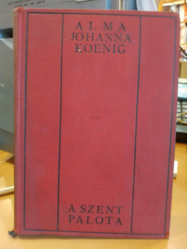 Alma Johanna Koenig - A szent palota