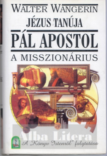 Walter Wangerin - J�zus tan�ja, P�l apostol, a misszion�rius