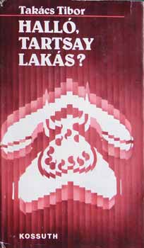 Tak�cs Tibor - Hall�, Tartsay lak�s?