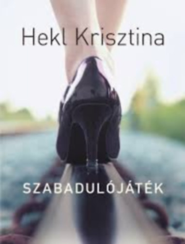 Hekl Krisztina - Szabadul�j�t�k