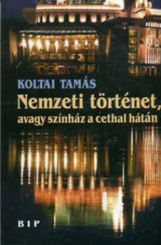 Koltai Tams - Nemzeti trtnet, avagy sznhz a cethal htn