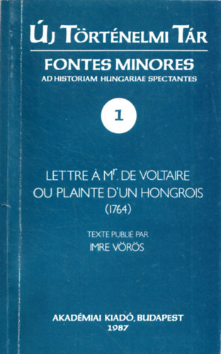 V�r�s Imre - Lettre a Mr. De Voltaire Ou Plainte D'un Honrois (1764) - �j T�rt�nelmi T�r - Fontes Minores
