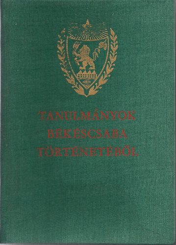 Kristó Gyula-Székely Lajos - Tanulmányok Békéscsaba történetéből