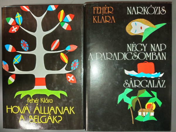 Feh�r Kl�ra - Hov� �lljanak a belg�k? + Nark�zis - N�gy nap a paradicsomban - S�rgal�z (4 m� 2 k�tetben)