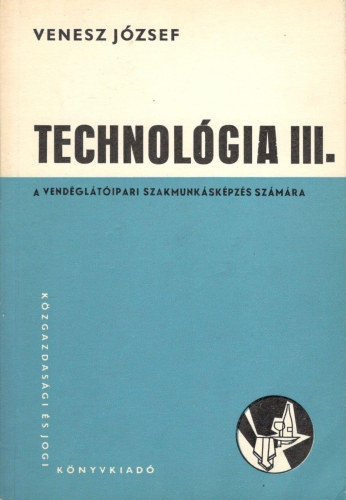 Venesz Jzsef - Technolgia III. - A vendgltipari szakmunkskpzs szmra