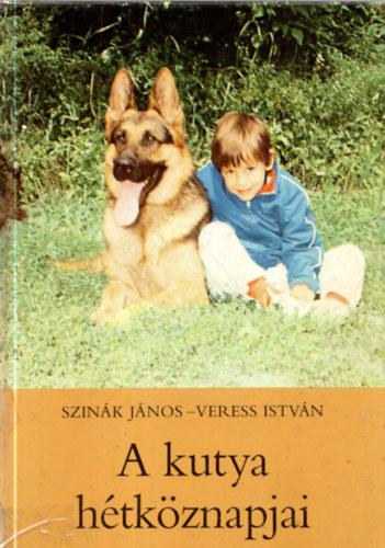 Szin�k J�nos-Veress Istv�n - A kutya h�tk�znapjai