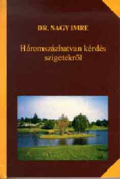 Nagy Imre - H�romsz�zhatvan k�rd�s szigetekr�l