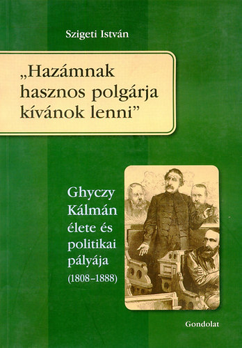 Szigeti Istv�n - Haz�mnak hasznos polg�rja k�v�nok lenni