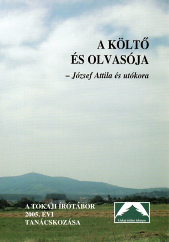 Serfz Simon (szerk.) - A klt s olvasja - Jzsef Attila s utkora - A Tokaji rtbor 2005. vi tancskozsa