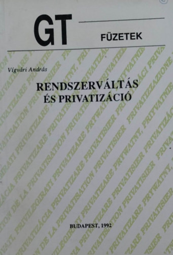 Vgvri Andrs - Rendszervlts s privatizci (GT Fzetek)