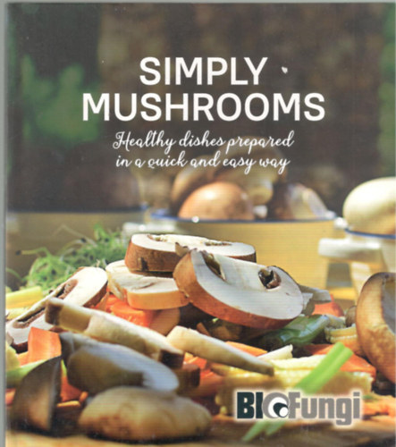 Vattamny gnes Mutsy Anna - Simply mushrooms - Healthy dishes prepared in a quick and easy way