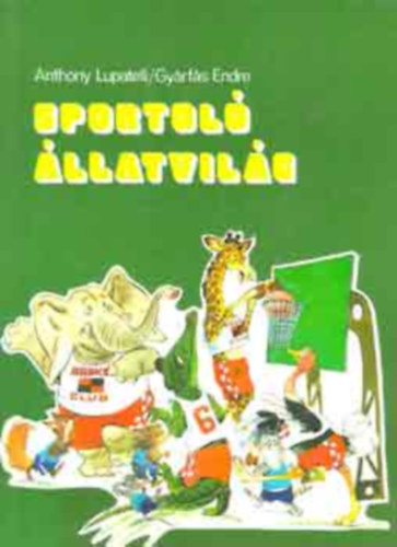 Gyárfás Endre - Sportoló állatvilág (GRAFIKUS Anthony Lupatelli)