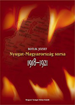 Botlik J�zsef - Nyugat-Magyarorsz�g sorsa 1918-1921