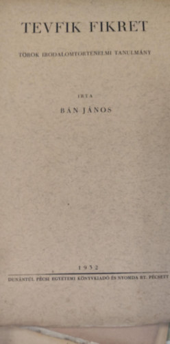 B�n J�nos - Tevfik fikret - T�r�k irodalomt�rt�nelmi tanulm�ny