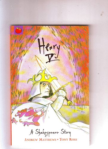 Andrew Matthews; Tony Ross - -A Shakespeare Story - Henry V.