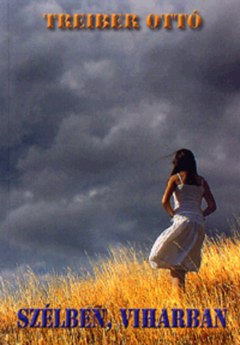 Treiber Ott� - Sz�lben, viharban