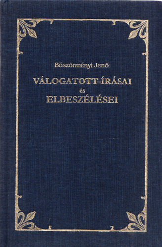 B�sz�rm�nyi Jen� - B�sz�rm�nyi Jen� v�logatott �r�sai �s elbesz�l�sei (dedik�lt)