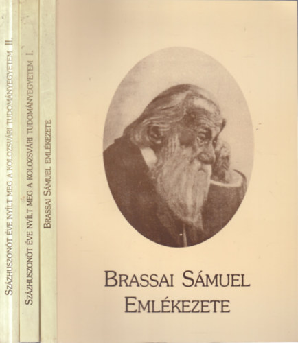 2 db. művelődéstörténet 3 kötetben (Brassai Sámuel emlékezete + Százhuszonöt éve nyílt meg a Kolozsvári Tudományegyetem I-II.)