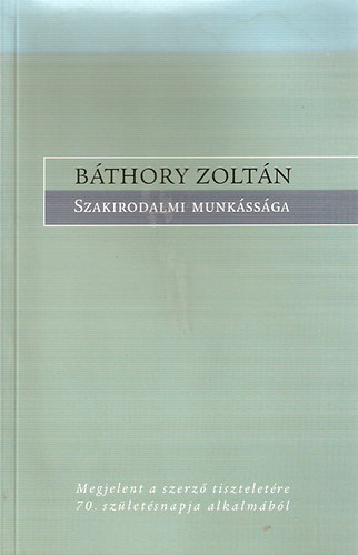 B�thory Zolt�n szakirodalmi munk�ss�ga