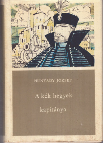 Hunyadi Jzsef - A kk hegyek kapitnya