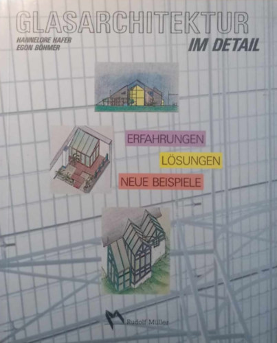 Egon Böhmer Hannelore Hafer - Glasarchitektur im Detail