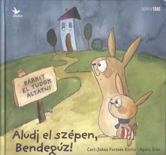 Carl-Johan Forss�n Ehrlin - Ag�cs �risz - Aludj el sz�pen, Bendeg�z! (�j m�dszer, amelynek seg�ts�g�vel gyermeke k�nnyed�n elalszik)