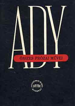 Ady Endre - Ady Endre összes prózai művei I.