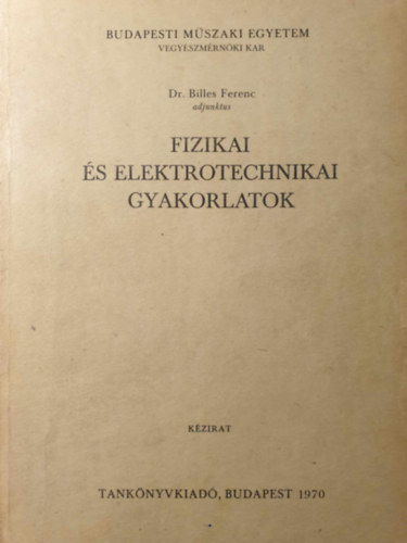 Dr. Billes Ferenc - Fizikai �s Elektrotechnikai Gyakorlatok, K�zirat